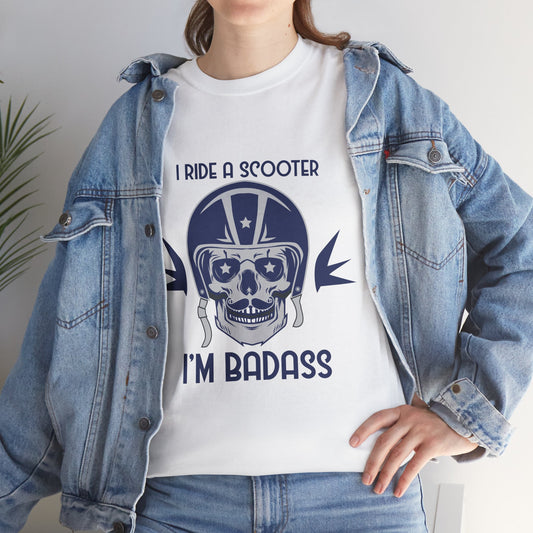 I Ride a Scooter, I Am a BADASS T-Shirt | Fun Scooter Rider Shirt | Bold Scooter Lover Gift | Cool Scooter Enthusiast Tee | Badass Scooter