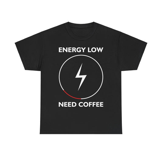 Energy Low, Need Coffee T-Shirt | Funny Coffee Lover Gift | Caffeine Addict Shirt | Quirky Coffee Tee | Coffee Enthusiast Apparel