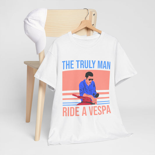 The Truly Man Rides a Vespa T-Shirt | Vespa Lover Gift | Vintage Scooter Tee | Funny Vespa Rider Shirt | Classic Scooter Enthusiast Apparel